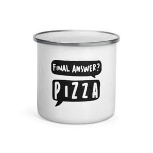 Final Answer Pizza Enamel Mug